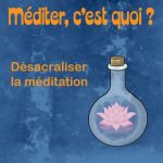 Désacraliser la méditation