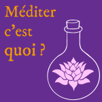 Méditer c'est quoi