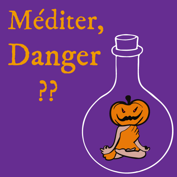 Méditer danger ?